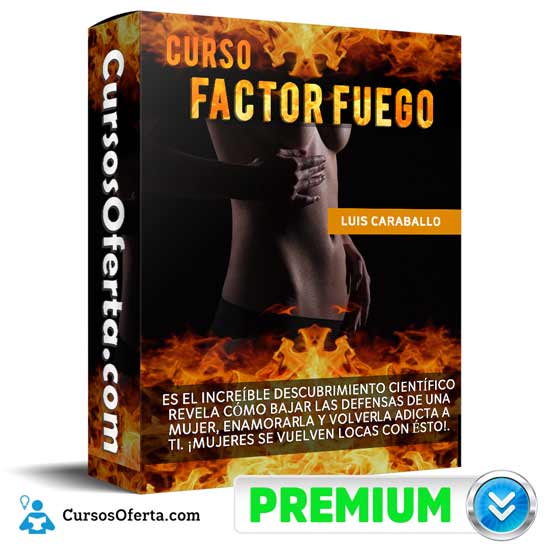 Curso Factor Fuego de Luis Caraballo - Curso Factor Fuego de Luis Caraballo