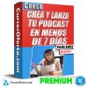 Crea y Lanza Tu Podcast en Menos de 7 Dias 100x100 - Curso Crea y Lanza Tu Podcast en Menos de 7 Días – Vilma Núñez