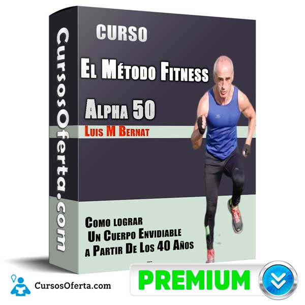 Curso Método Fitness Alpha 50 – Luis M Bernat - Curso Método Fitness Alpha 50 – Luis M Bernat
