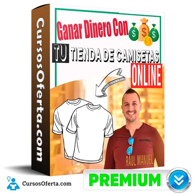 Ganar Dinero Con tu tienda de Camisetas Online Cover CursosOferta 3D - Curso Ganar Dinero Con tu tienda de Camisetas Online - Raúl Manuel