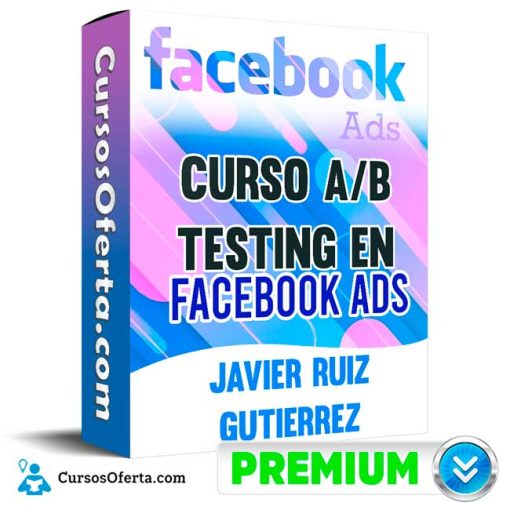 Curso A B Testing en Facebook Ads – Javier Ruiz Gutierrez Cover CursosOferta 3D 510x510 - Curso A/B Testing en Facebook Ads – Javier Ruiz Gutierrez