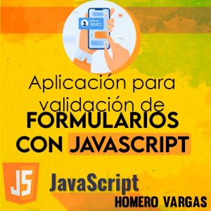 Curso Aplicación para validación de formularios con JavaScript - Homero Vargas