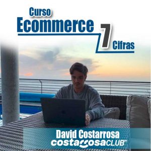 Curso Ecommerce 7 cifras - David Costarrosa
