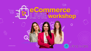 Ecommerce Live WorkShop - Ana Ivars