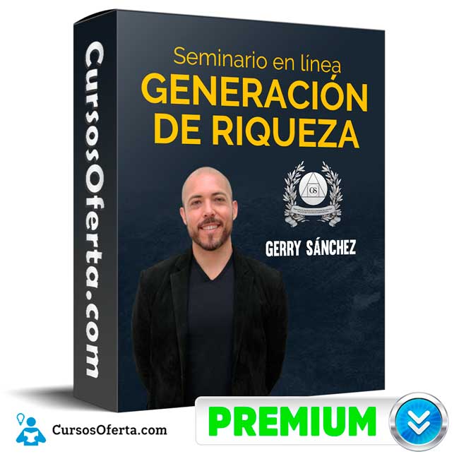 Seminario Generacion de Riqueza – Gerry Sanchez Cover CursosOferta 3D - Seminario Generación de Riqueza – Gerry Sánchez
