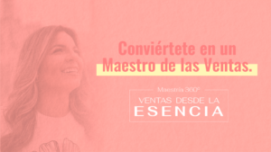 Maestría Ventas desde la Esencia – Lida Arias