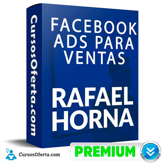 Facebook Ads Para Ventas 2022 de Rafael Horna - Facebook Ads Para Ventas de Rafael Horna