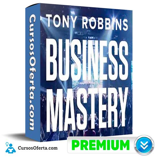 Business Mastery Virtual de Tony Robbins - Business Mastery Virtual de Tony Robbins