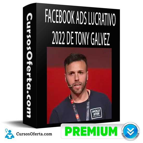 Facebook Ads Lucrativo 2022 de Tony Galvez - Facebook Ads Lucrativo de Tony Galvez