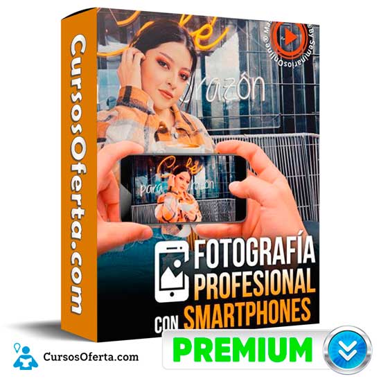 Fotografia Profesional con Smartphones - Fotografía Profesional con Smartphones