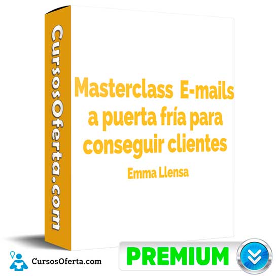 Masterclass E mails a puerta fria para conseguir clientes de Emma Llensa - Masterclass E-mails a puerta fría para conseguir clientes de Emma Llensa