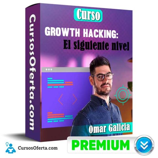 curso growth hacking el siguiente nivel omar galicia 652dd3436317a - Curso Growth Hacking El siguiente nivel – Omar Galicia