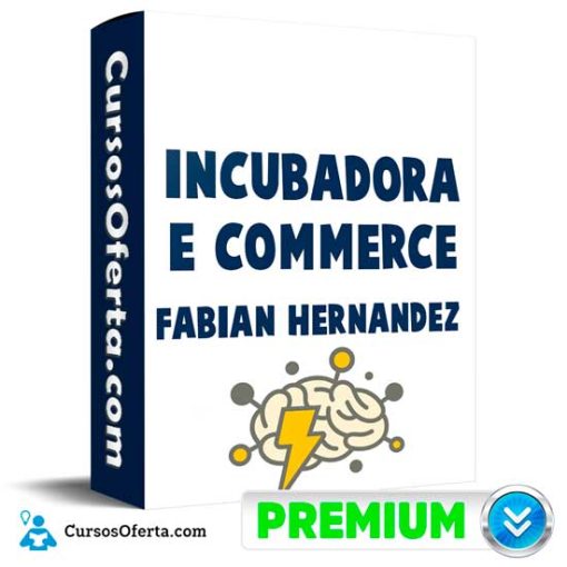 incubadora e commerce de fabian hernandez 652deb195e583 - Incubadora E-Commerce de Fabian Hernandez